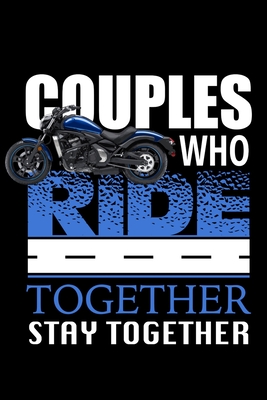 Couples Who Ride Together Stay Together: Motorcycle College Ruled Notebook Cover Image
