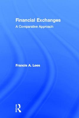 Financial Exchanges: A Comparative Approach By Francis A. Lees Cover Image