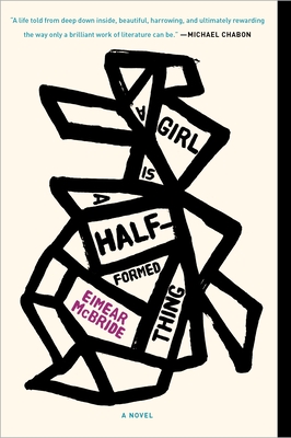 Cover for A Girl Is a Half-formed Thing: A Novel