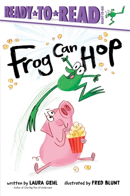 Frog Can Hop: Ready-to-Read Ready-to-Go! By Laura Gehl, Fred Blunt (Illustrator) Cover Image