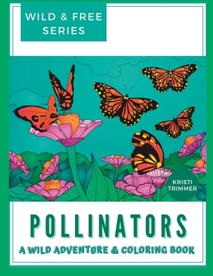 Pollinators: A Wild & Free Adventure & Coloring Book Cover Image