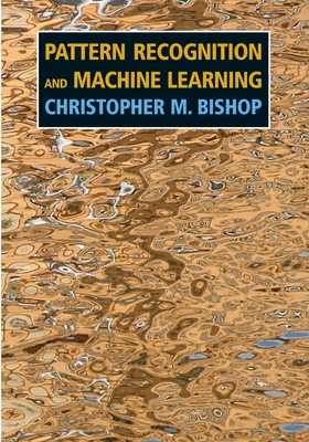 Pattern Recognition and Machine Learning (Information Science and Statistics)