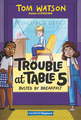 Trouble at Table 5 #2: Busted by Breakfast (HarperChapters) By Tom Watson, Marta Kissi (Illustrator) Cover Image