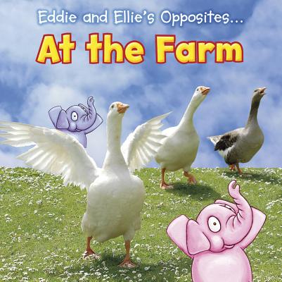 Eddie and Ellie's Opposites... at the Farm By Rebecca Rissman Cover Image
