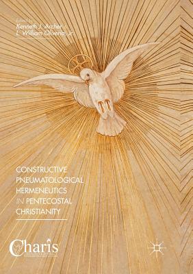 Constructive Pneumatological Hermeneutics in Pentecostal Christianity (Christianity and Renewal - Interdisciplinary Studies) Cover Image