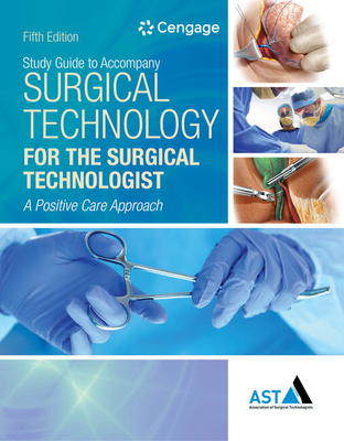 Study Guide with Lab Manual for the Association of Surgical Technologists' Surgical Technology for the Surgical Technologist: A Positive Care Approach By Association of Surgical Technologists Cover Image