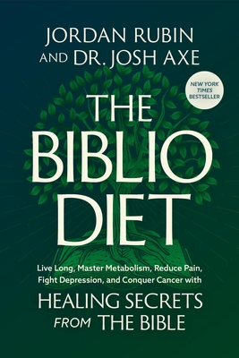The Biblio Diet: Live Long, Master Metabolism, Reduce Pain, Fight Depression, and Conquer Cancer with Healing Secrets from the Bible By Jordan Rubin, Dr. Josh Axe Cover Image