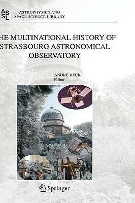 The Multinational History of Strasbourg Astronomical Observatory (Astrophysics and Space Science Library #330) Cover Image