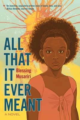 All That It Ever Meant: A Novel By Blessing Musariri Cover Image