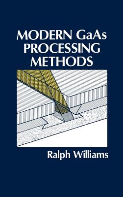 Modern GAAS Processing Methods (Artech House Microwave Library) Cover Image