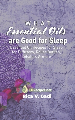 What Essential Oils are Good for Sleep: Essential Oil Recipes for Sleep for Diffusers, Roller Bottles, Inhalers & more Cover Image