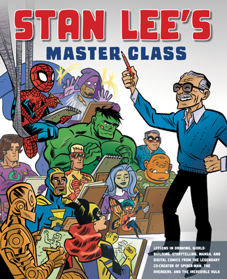 Stan Lee's Master Class: Lessons in Drawing, World-Building, Storytelling,  Manga, and Digital Comics from the Legendary Co-creator of Spider-Man, The  Avengers, and The Incredible Hulk (Paperback) | Changing Hands Bookstore