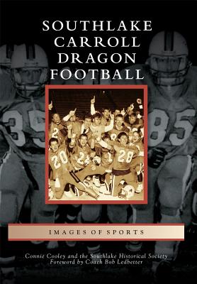Southlake Carroll Dragon Football (Images of Sports) By Connie Cooley Cover Image
