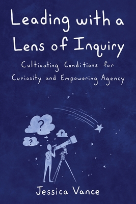 Leading with a Lens of Inquiry Cover Image
