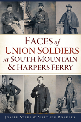 Faces of Union Soldiers at South Mountain and Harpers Ferry (Civil War) Cover Image