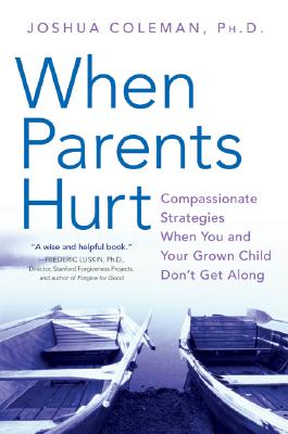 When Parents Hurt: Compassionate Strategies When You and Your Grown Child Don't Get Along Cover Image