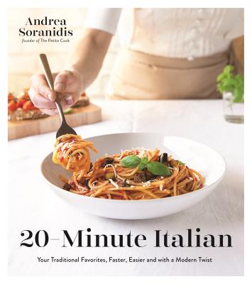 20-Minute Italian: Your Traditional Favorites, Faster, Easier and with a Modern Twist Cover Image