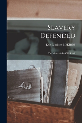 Slavery Defended: the Views of the Old South Cover Image