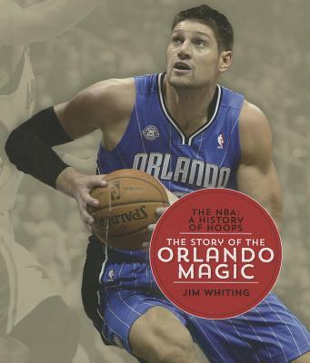 The Story of the Orlando Magic (NBA: A History of Hoops) Cover Image