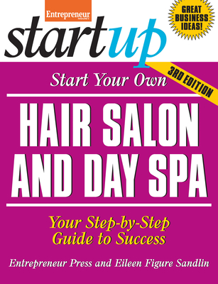Start Your Own Hair Salon and Day Spa: Your Step-By-Step Guide to Success (Startup) Cover Image
