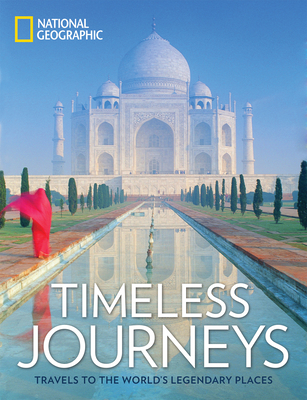 Timeless Journeys: Travels to the World's Legendary Places By National Geographic, Ford Cochran (Foreword by) Cover Image