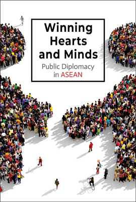 Winning Hearts and Minds: Public Diplomacy in ASEAN Cover Image