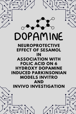 Neuroprotective Effect of Sesamol in Association with Folic Acid on 6 Hydroxy Dopamine Induced Parkinsonian Models Invitro and Invivo Investigation Cover Image