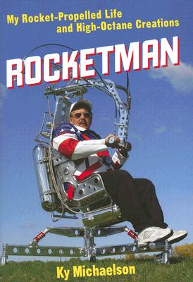 Rocketman: My Rocket-Propelled Life and High-Octane Creations Cover Image