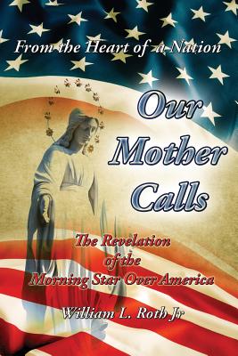 From the Heart of a Nation - Our Mother Calls By William L. Roth Cover Image