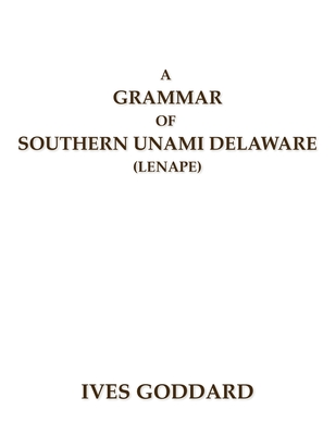 A Grammar of Southern Unami Delaware (Lenape) Cover Image