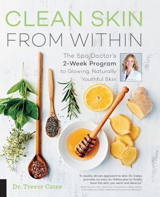 Clean Skin from Within: The Spa Doctor's Two-Week Program to Glowing, Naturally Youthful Skin Cover Image