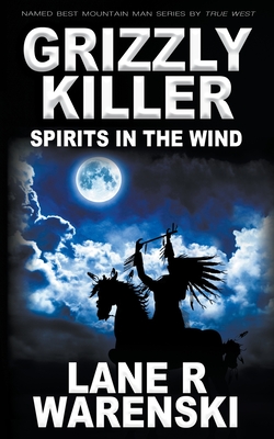 Grizzly Killer: Spirits in The Wind By Lane R. Warenski Cover Image