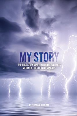 My Story: Bible Story Minute and Bible Fun Facts with New Lines of Faith Ministry By Glenda K. Durham Cover Image