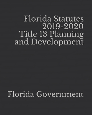 Florida Statutes 2019-2020 Title 13 Planning and Development Cover Image
