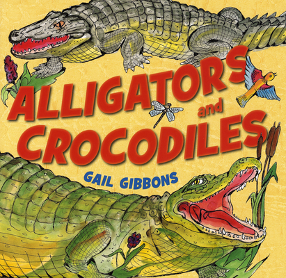 Alligators and Crocodiles By Gail Gibbons Cover Image