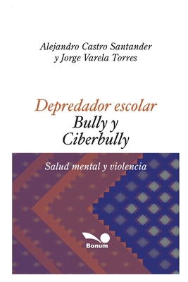 Depredador Escolar - Bully Y Ciberbully: salud mental y violencia Cover Image