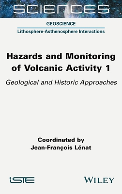 Hazards and Monitoring of Volcanic Activity 1: Geological and Historic Approaches By Jean-François Lénat (Editor) Cover Image