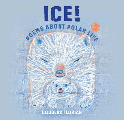 Cover for Ice! Poems About Polar Life
