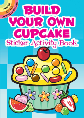 Build Your Own Cupcake Sticker Activity Book (Dover Little Activity Books Stickers)