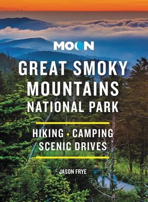 Moon Great Smoky Mountains National Park: Hiking, Camping, Scenic Drives (Travel Guide) By Jason Frye Cover Image