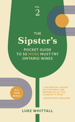 The Sipster's Pocket Guide to 50 More Must-Try Ontario Wines: Volume 2 Cover Image