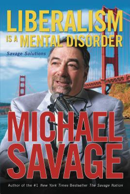 Liberalism Is a Mental Disorder: Savage Solutions Cover Image