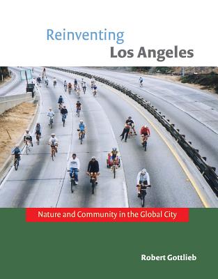 Reinventing Los Angeles: Nature and Community in the Global City (Urban and Industrial Environments)