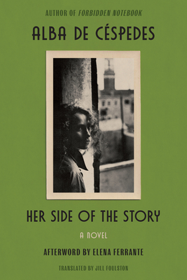 Her Side of the Story: From the author of FORBIDDEN NOTEBOOK By Alba de Céspedes, Jill Foulston (Translated by), Elena Ferrante (Afterword by) Cover Image