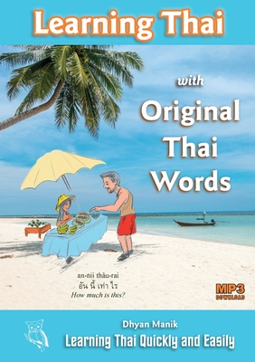 Learning Thai with Original Thai Words: Learning Thai Quickly and Easily