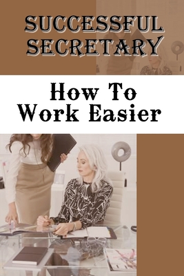 Successful Secretary: How To Work Easier: How To Avoid Crisis Situations With Boss Cover Image