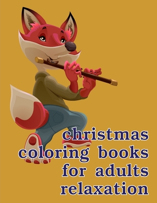 Christmas Coloring Books For Adults Relaxation: Mind Relaxation Everyday Tools from Pets and Wildlife Images for Adults to Relief Stress, ages 7-9 Cover Image