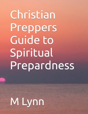 Christian Preppers Guide to Spiritual Prepardness Cover Image