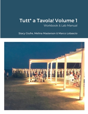 Tutt* a Tavola! Volume 1: Workbook & Lab Manual By Stacy Giufre (Editor), Melina Masterson (Editor), Marco Lobascio (Text by (Art/Photo Books)) Cover Image