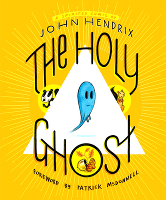 The Holy Ghost: A Spirited Comic By John Hendrix, Patrick McDonnell (Introduction by) Cover Image